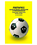 Livre Footafric: Coupe du monde, capitalisme et n�ocolonialisme