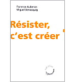 R�sister, c'est cr�er